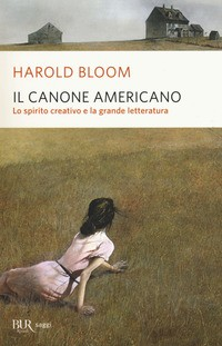 CANONE AMERICANO - LO SPIRITO CREATIVO E LA GRANDE LETTERATURA di BLOOM HAROLD