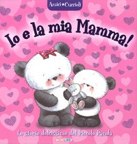 IO E LA MIA MAMMA ! LE STORIE DOLCISSIME DEL PICCOLO PANDA