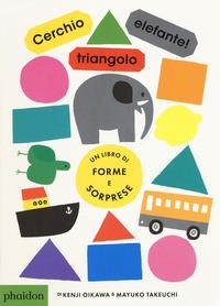 CERCHIO TRIANGOLO ELEFANTE ! di OIKAWA K. - TAKEUCHI M.