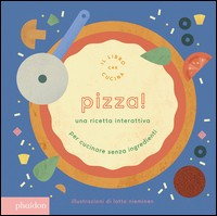 PIZZA ! - UNA RICETTA INTERATTIVA di NIEMINEN LOTTA