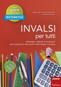 INVALSI PER TUTTI - MATEMATICA 5 di TASCO P. - DE SOMMA C. - BERTACCO M.