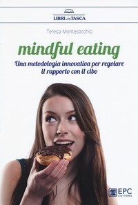MINDFUL EATING - DISTURBI ALIMENTARI di MONTESARCHIO TERESA