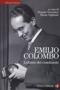 EMILIO COLOMBO - L\'ULTIMO DEI COSTITUENTI di VERRASTRO D. - VIGILANTE E.