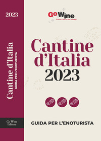 CANTINE D\'ITALIA 2023 - GUIDA PER L\'ENOTURISTA