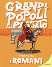 GRANDI POPOLI DEL PASSATO I ROMANI di HILL CHRISTIAN