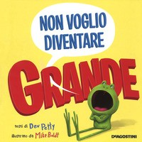 NON VOGLIO DIVENTARE GRANDE di PETTY D. - BOLDT M.