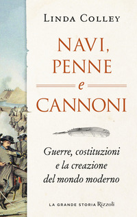 NAVI PENNE E CANNONI - GUERRE COSTITUZIONI E LA CREAZIONE DEL MONDO MODERNO