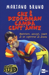 CHI E\' PIGROMAN CAMPA CENT\'ANNI di BRUNO MARIANO