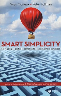 SMART SIMPLICITY - SEI REGOLE PER GESTIRE LA COMPLESSITA\' SENZA DIVENTARE COMPLICATI di MORIEUX Y. - TOLLMAN P.