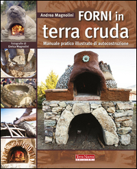 FORNI IN TERRA CRUDA - MANUALE PRATICO ILLUSTRATO DI AUTOCOSTRUZIONE