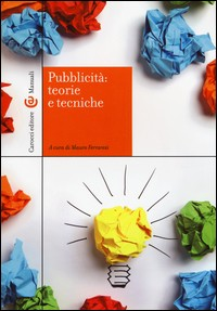 PUBBLICITA\' - TEORIE E TECNICHE di FERRARESI MAURO (A CURA DI)