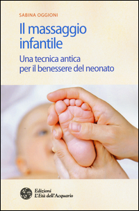 MASSAGGIO INFANTILE - UNA TECNICA ANTICA PER IL BENESSERE DEL NEONATO