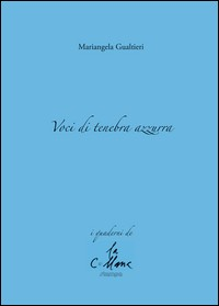 VOCI DI TENEBRA AZZURRA di GUALTIERI MARIANGELA CUCCHI M. (CUR.)