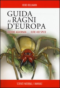 GUIDA AI RAGNI D\'EUROPA - OLTRE 400 SPECIE di BELLMANN HEIKO