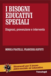 BISOGNI EDUCATIVI SPECIALI - DIAGNOSI PREVENZIONE E INTERVENTO di PRATELLI M. - RIFIUTI F.
