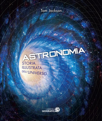 ASTRONOMIA STORIA ILLUSTRATA DELL\'UNIVERSO
