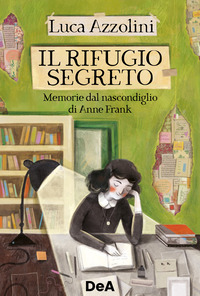 RIFUGIO SEGRETO - MEMORIE DAL NASCONDIGLIO DI ANNE FRANK