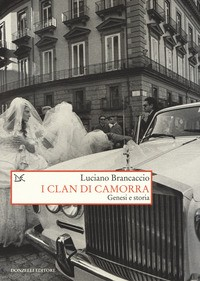 CLAN DI CAMORRA - GENESI E STORIA di BRANCACCIO LUCIANO
