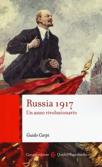 RUSSIA 1917 - UN ANNO RIVOLUZIONARIO di CARPI GUIDO