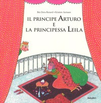 PRINCIPE ARTURO E LA PRINCIPESSA LEILA di DERU RENARD B. - AERTSSEN K.