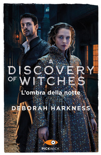 A DISCOVERY OF WITCHES 2 - L\'OMBRA DELLA NOTTE