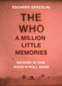 THE WHO A MILION LITTLE MEMORIES - RICORDI DI UNA ROCK\'N\' ROLL BAND