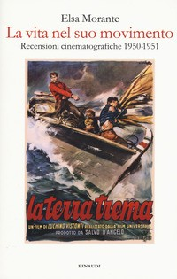 VITA NEL SUO MOVIMENTO - RECENSIONI CINEMATOGRAFICHE 1950-1951 di MORANTE ELSA