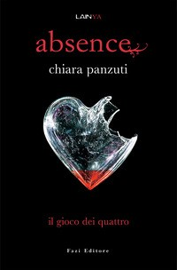 ABSENCE - IL GIOCO DEI QUATTRO di PANZUTI CHIARA