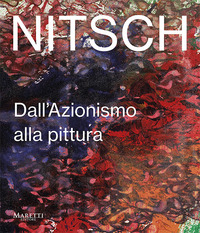NITSCH - DALL\'AZIONISMO ALLA PITTURA