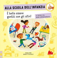 ALLA SCUOLA DELL\'INFANZIA - E\' BELLO ESSERE GENTILI CON GLI ALTRI !