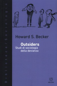 OUTSIDERS - STUDI DI SOCIOLOGIA DELLA DEVIANZA di BECKER HOWARD S.