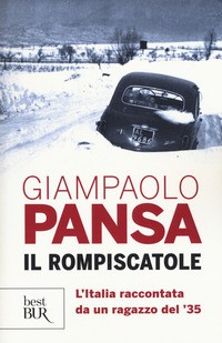 ROMPISCATOLE - L\'ITALIA RACCONTATA DA UN RAGAZZO DEL \'35 di PANSA GIAMPAOLO