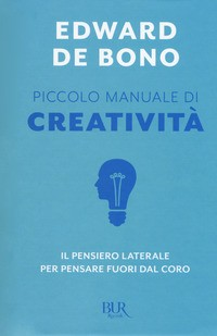 PICCOLO MANUALE DI CREATIVITA\' di DE BONO EDWARD