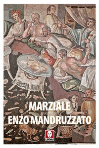 MARZIALE TRADOTTO DA ENZO MANDRUZZATO di MARZIALE - MANDRUZZATO E.