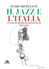 JAZZ E L\'ITALIA - CENTO MUSICISTI SI RACCONTANO 1923-2023