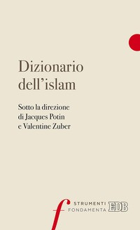 DIZIONARIO DELL\'ISLAM di POTIN J. - ZUBER V.