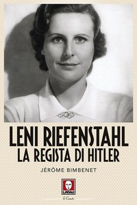 LENI RIEFENSTAHL - LA REGISTA DI HITLER di BIMBENET JEROME