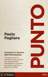 PUNTO - FERMIAMO IL DECLINO DELL\'INFORMAZIONE di PAGLIARO PAOLO