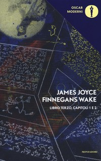 FINNEGANS WAKE - LIBRO TERZO CAPITOLI 1 E 2 di JOYCE JAMES