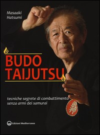 BUDO TAIJUTSU - TECNICHE SEGRETE DI COMBATTIMENTO SENZA ARMI DEI SAMURAI di HATSUMI MASAAKI