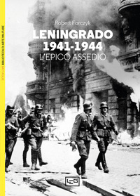 LENINGRADO 1941 - 1944 - L\'EPICO ASSEDIO