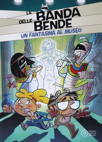 BANDA DELLE BANDE 7 - UN FANTASMA AL MUSEO