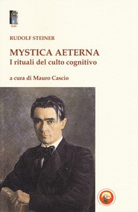 MYSTICA AETERNA - I RITUALI DEL CULTO COGNITIVO di STEINER RUDOLF CASCIO M. (CUR.)