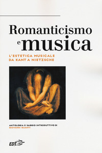 ROMANTICISMO E MUSICA - L\'ESTETICA MUSICALE DA KANT A NIETZSCHE