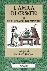 AMICA DI ORSETTO di HOLMELUND MINARIK E. - SENDAK