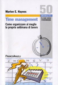 TIME MANAGEMENT - COME ORGANIZZARE AL MEGLIO LA PROPRIA SETTIMANA DI LAVORO