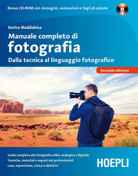 MANUALE COMPLETO DI FOTOGRAFIA - DALLA TECNICA AL LINGUAGGIO FOTOGRAFICO