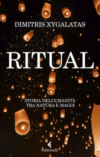 RITUAL - STORIA DELL\'UMANITA\' TRA NATURA E MAGIA