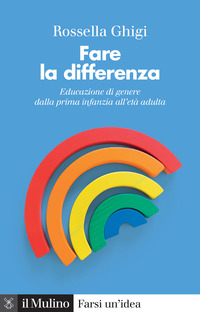 FARE LA DIFFERENZA EDUCAZIONE DI GENERE DALLA PRIMA INFANZIA ALL\'ETA\' ADULTA