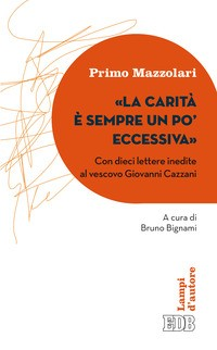 CARITA\' E\' SEMPRE UN PO\' ECCESSIVA di MAZZOLARI PRIMO